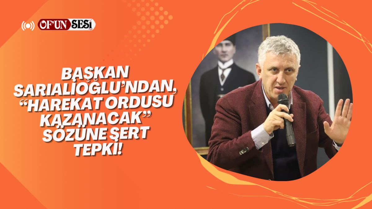 Başkan Sarıalioğlu’ndan, “harekat ordusu kazanacak” sözüne sert tepki!