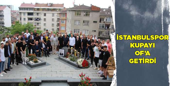 İstanbulspor kupayı Of'a getirdi