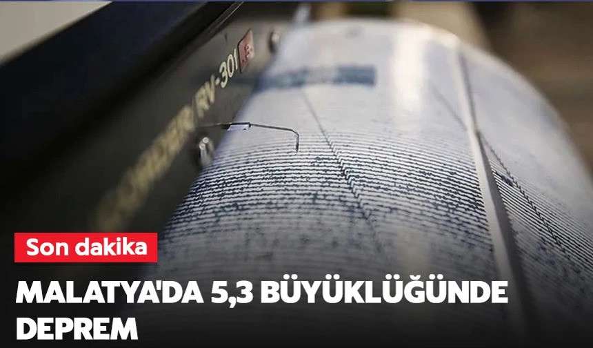 Malatya'da 5,3 büyüklüğünde deprem