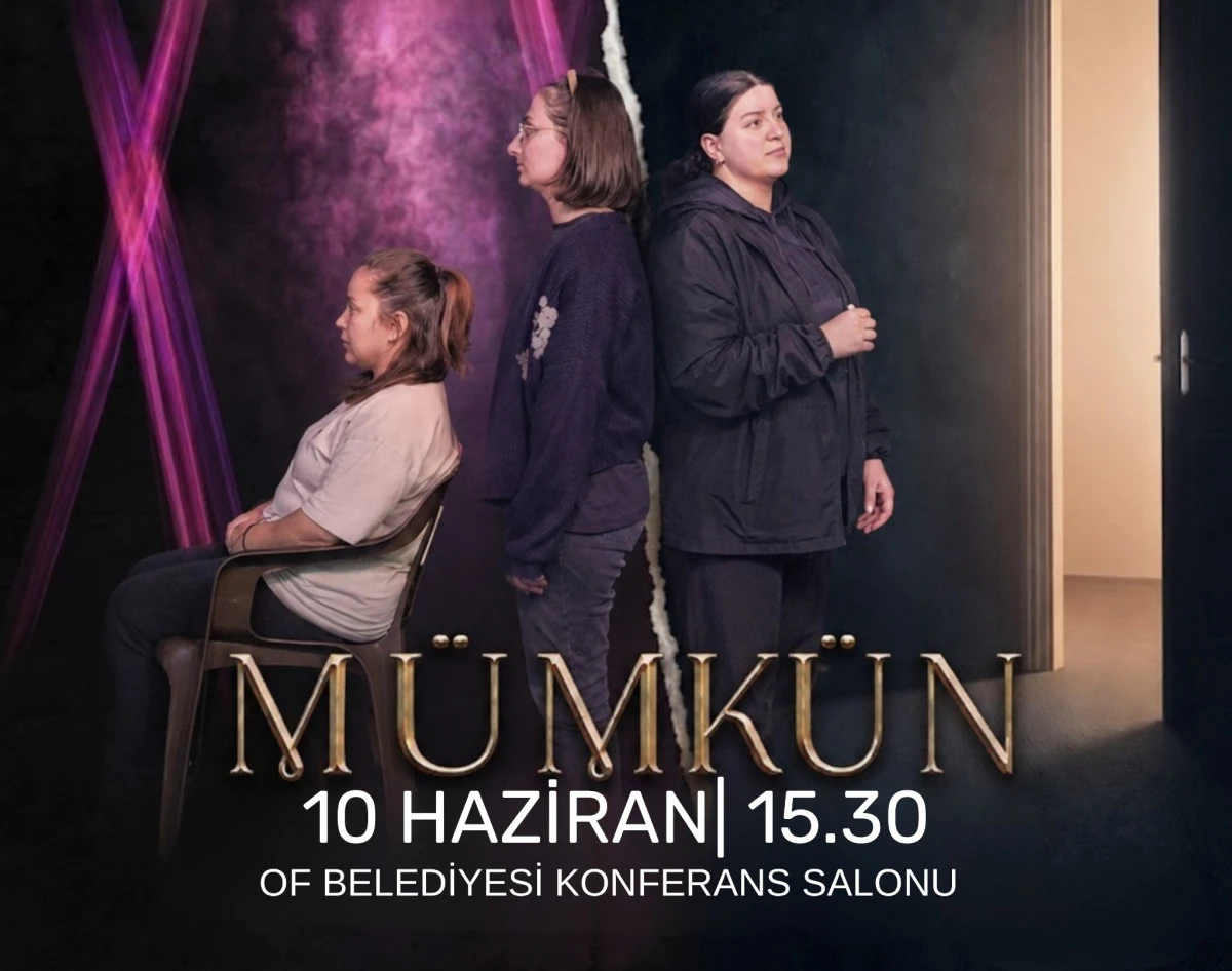 'M&uuml;mk&uuml;n' Tiyatro Oyunu Of'ta Sahnelenecek