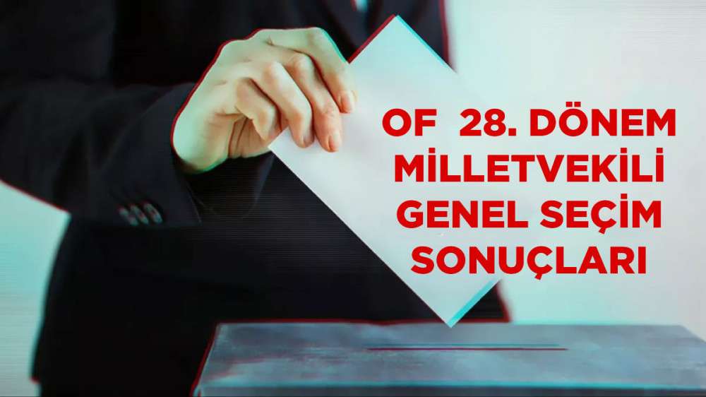 Of  28. Dönem Milletvekili Genel Seçim Sonuçları