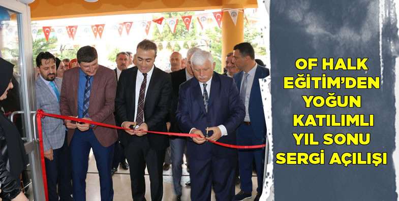 Of Halk Eğitim'den yoğun katılımlı yıl sonu sergi açılışı