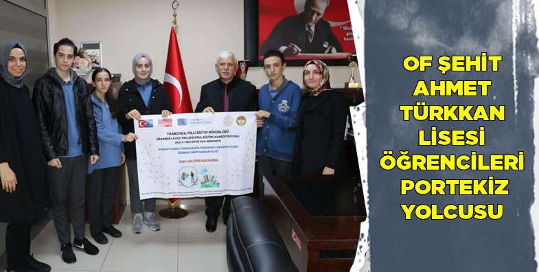 Of Şehit Ahmet T&uuml;rkkan Lisesi &ouml;ğrencileri Portekiz yolcusu