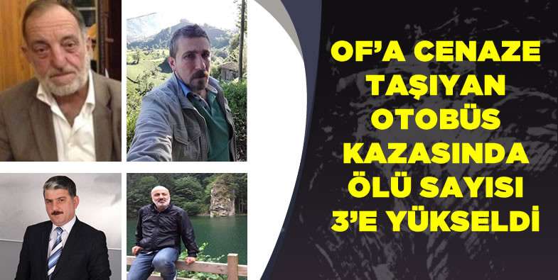 Of’a cenaze taşıyan otobüs kazasında ölü sayısı 3’e yükseldi