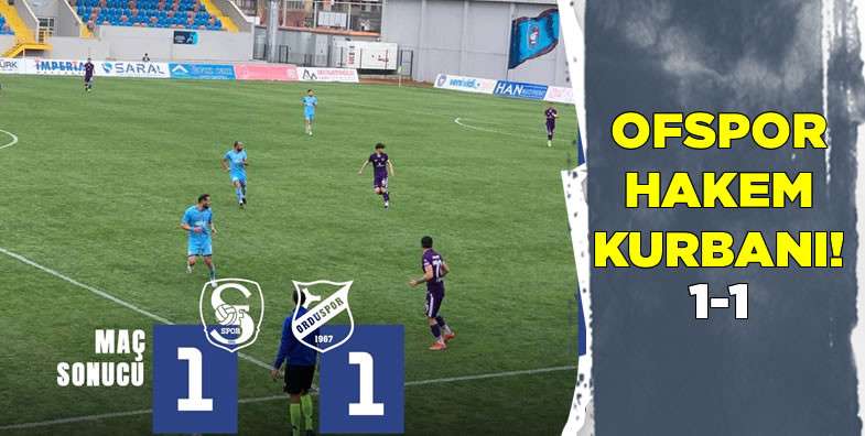 Ofspor hakem kurbanı! 1-1