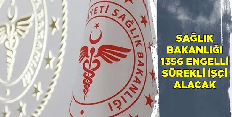 Sağlık Bakanlığı 1356 Engelli Sürekli İşçi Alacak