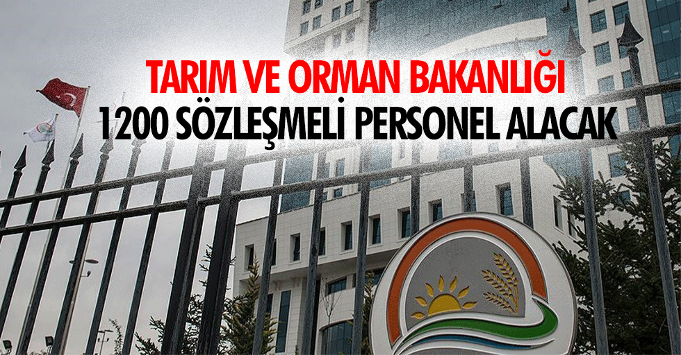 Tarım ve Orman Bakanlığı 1.200 Sözleşmeli Personel alacak