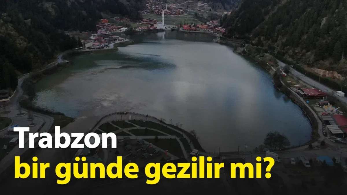 Trabzon Bir Günde Gezilir mi?
