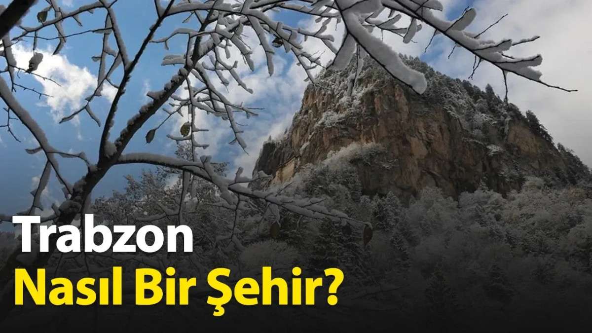 Trabzon Nasıl Bir Şehir?