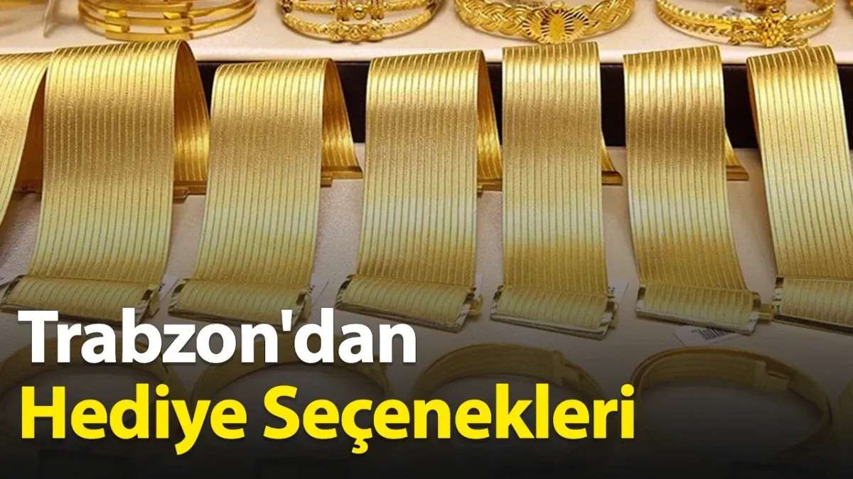 Trabzon'dan Hediye Ne Getirilir?