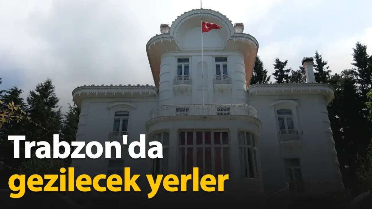 Trabzon'un Nereleri Gezilir?
