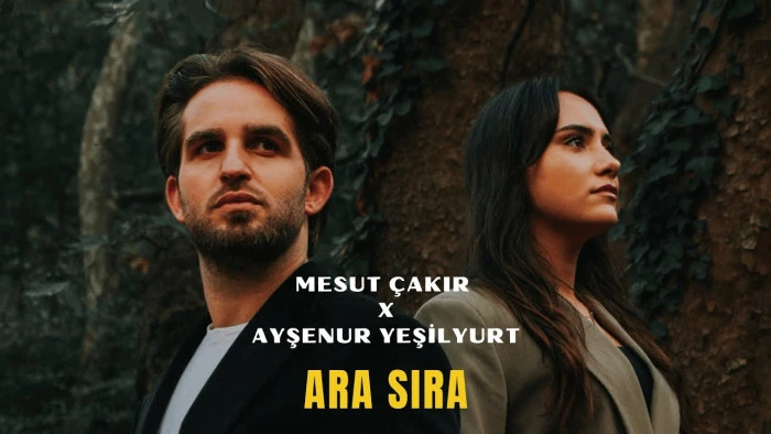 Mesut Çakır ft. Ayşenur Yeşilyurt - Ara Sıra